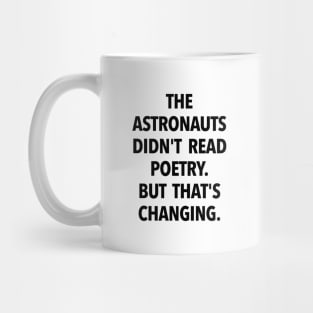 The Astronauts Didn't Read Poetry... (black text) Mug